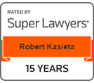Rated By Super Lawyers | Robert Kasieta | 15 Years