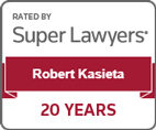 Rated by Super Lawyers | Robert Kasieta | 20 Years